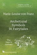 Volume 2 of the Collected Works of Marie-Louise von Franz: Archetypal Symbols in Fairytales: The Hero'S Journey (en Inglés)