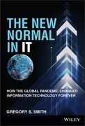 The New Normal in It: How the Global Pandemic Changed Information Technology Forever (en Inglés)