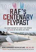 Raf'S Centenary Flypast: The Story Behind the Event That Marked 100 Years of the Royal air Force (en Inglés)