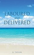 Laboured and Delivered (0) 