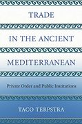 Trade in the Ancient Mediterranean: Private Order and Public Institutions (The Princeton Economic History of the Western World) 
