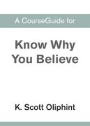A Courseguide for Know why you Believe (en Inglés)
