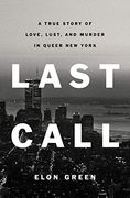 Last Call: A True Story of Love, Lust, and Murder in Queer new York (en Inglés)
