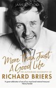 More Than Just a Good Life: The Authorised Biography of Richard Briers (en Inglés)