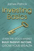 Investing Basics: Learn the Stock Market, Build Passive Income, Grow Your Wealth (en Inglés)