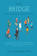 The Bridge: Making a Difference on a Patient'S Worst Day: For the Physician Assistant and Emergency Nurse Practitioner Seeking to Improve Patient Experience of Care