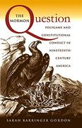 the mormon question,polygamy and constitutional conflict in nineteenth-century america (en Inglés)