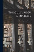 The Culture of Simplicity de Malcolm James Mcleod(Legare Street pr) (en Inglés)