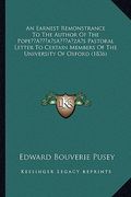 an earnest remonstrance to the author of the popea acentsacentsa a-acentsa acentss pastoral letter to certain members of the university of oxford (18 (en Inglés)