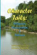 Character Tails: Diligence, Cooperation/Helpfulness, & Patience (en Inglés)