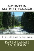 Mountain Maidu Grammar: Fish-Head Version (en Inglés)