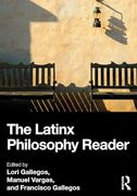 The Latinx Philosophy Reader (en Inglés)