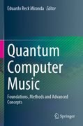 Quantum Computer Music: Foundations, Methods and Advanced Concepts (en Inglés)