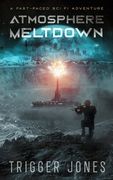 Atmosphere Meltdown: A fast-paced sci fi adventure (en Inglés)