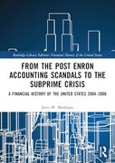From the Post Enron Accounting Scandals to the Subprime Crisis: A Financial History of the United States 2004–2006 (en Inglés)