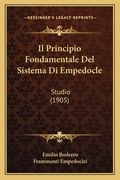 Il Principio Fondamentale Del Sistema Di Empedocle: Studio (1905) (en Italiano)