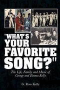"What's Your Favorite Song?": The Life, Family and Music of George and Emma Kelly