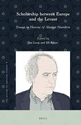 Scholarship Between Europe and the Levant: Essays in Honour of Alastair Hamilton: 8 (History of Oriental Studies) (en Inglés)