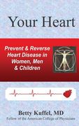 Your Heart: Prevent & Reverse Heart Disease in Women, Men & Children (en Inglés)