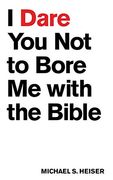 I Dare you not to Bore me With the Bible (en Inglés)