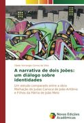 A narrativa de dois Joões: um diálogo sobre identidades: Um estudo comparado entre a obra Malhação do Judas Carioca de João Antônio e Filhos da Pátria de João Melo (Portuguese Edition)