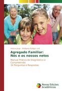 Agregado Familiar: Nós e os nossos netos: Manual Prático de Diagnóstico e Compreensão 34 Perguntas e Respostas (Portuguese Edition)