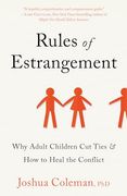 Rules of Estrangement: Why Adult Children cut Ties & how to Heal the Conflict
