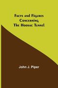Facts and Figures Concerning the Hoosac Tunnel 