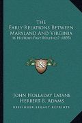 the early relations between maryland and virginia: is history past politics? (1895) (en Inglés)
