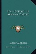 love ecstasy in arabian poetry (en Inglés)