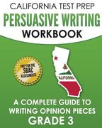 CALIFORNIA TEST PREP Persuasive Writing Workbook Grade 3: A Complete Guide to Writing Opinion Pieces (en Inglés)