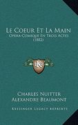 Le Coeur Et La Main: Opera-Comique En Trois Actes (1882) (en Francés)