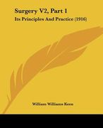 surgery v2, part 1: its principles and practice (1916) (en Inglés)