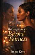 My Love for You Is Beyond Fairness (en Inglés)