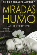 Miradas de Humo: La Detective (in Spanish)