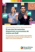 O uso das Ferramentas Disponíveis no Processo de Ensino em Ead: Ferramentas de Comunicação Empregadas em Ambientes Virtuais de Aprendizagem na ead e Suas Potencialidades