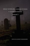 dead worlds: undead stories ( a zombie anthology) volume 2 (en Inglés)
