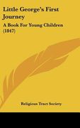 little george's first journey: a book for young children (1847) (en Inglés)