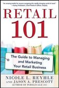 Retail 101: The Guide to Managing and Marketing Your Retail Business (en Anglais)