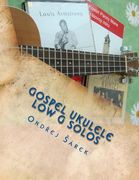 Gospel Ukulele low G Solos: For C tuning with low G (en Inglés)