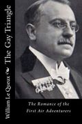 The Gay Triangle: The Romance of the First Air Adventurers (en Inglés)