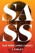 Sass: Black Women's Humor and Humanity (en Inglés)