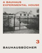 Adolf Meyer, Walter Gropius & Georg Muche: A Bauhaus Experimental House: Bauhausbã1/4Cher 3 (en Inglés)
