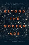Beyond The Modern Age: An Archaeology Of Contemporary Culture (en Inglés)