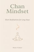 Chan Mindset. Short Meditations for Long Days (en Inglés)