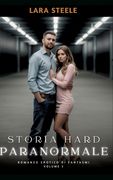 Storia Hard Paranormale: Romanzo Erotico di Fantasmi. Volume 3 (en Italiano)