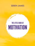 The Little Book of Motivation