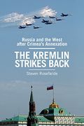 The Kremlin Strikes Back: Russia and the West After Crimea's Annexation