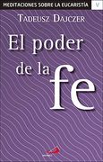 El Poder de la fe: 5 (Meditaciones Sobre la Eucaristía)