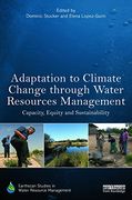Adaptation to Climate Change Through Water Resources Management: Capacity, Equity and Sustainability (Earthscan Studies in Water Resource Management) (en Inglés)
